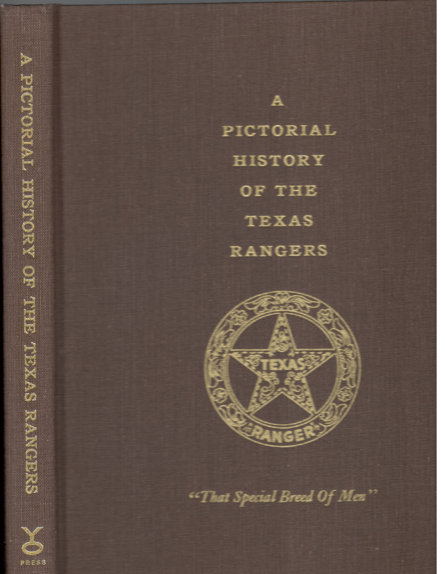 A PICTORIAL HISTORY OF THE TEXAS RANGERS. That Special Breed of